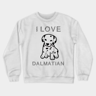 I love dalmatian dog Crewneck Sweatshirt